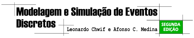 Modelagem e Simula��o de Eventos Discretos, Leonardo Chwif e Afonso C. Medina